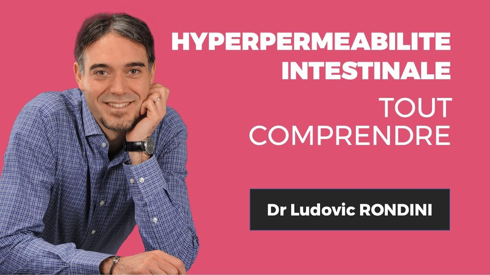 Mieux comprendre l'hyperperméabilité intestinale ! Dr. Ludovic RONDINI