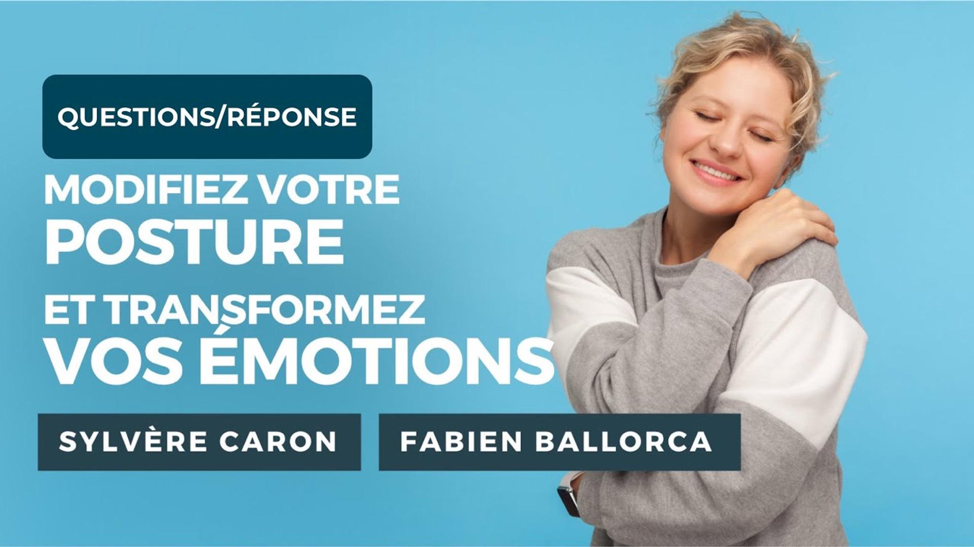Questions/Réponses - Sylvère CARON - Webinaire : Modifiez votre Posture et Transformez vos Émotions