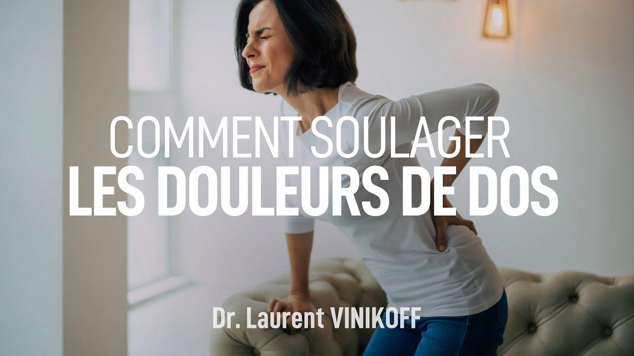 Le dos : Bonus 2 : Comment soulager la douleur ? Dr Laurent VINIKOFF