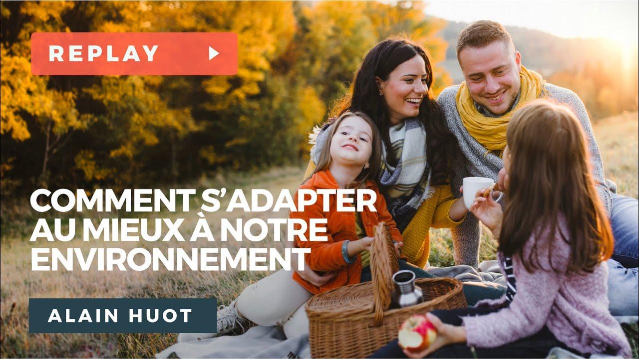 Comment s'Adapter au Mieux à notre Environnement ? - Alain HUOT