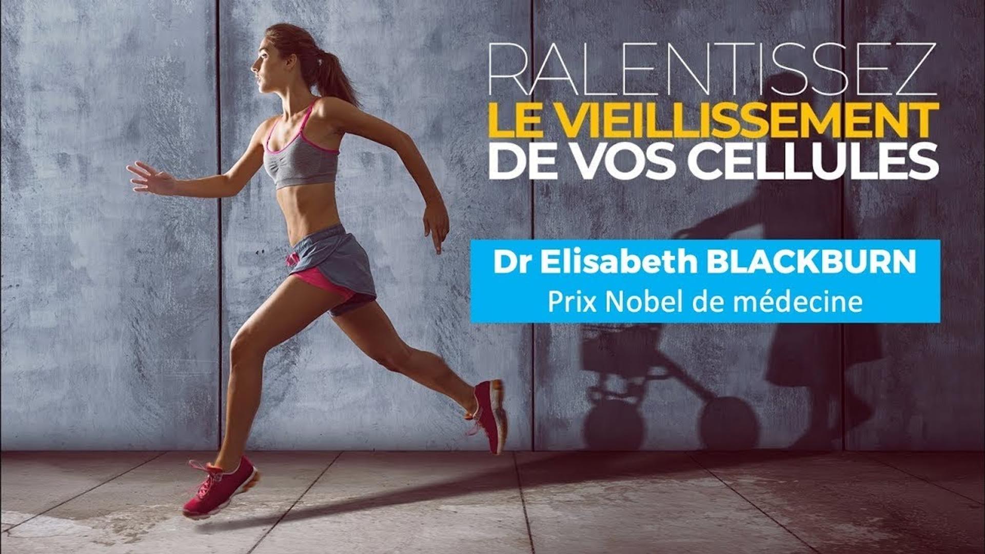Ralentissez le vieillissement de vos cellules ! - Dr Elizabeth BLACKBURN - Prix Nobel de médecine