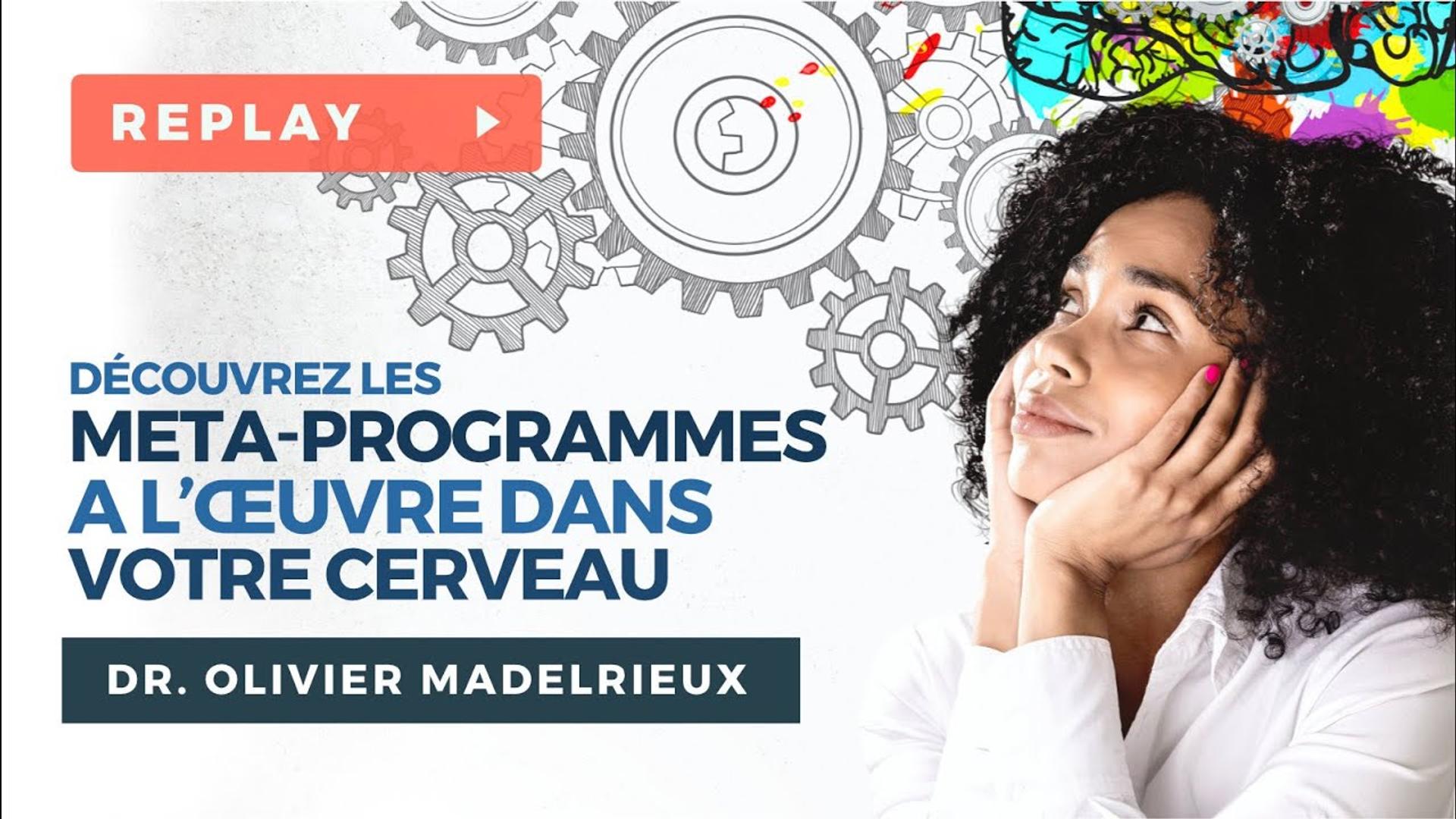Découvrez les Méta-Programmes à l'Œuvre dans votre Cerveau - Dr. Olivier MADELRIEUX