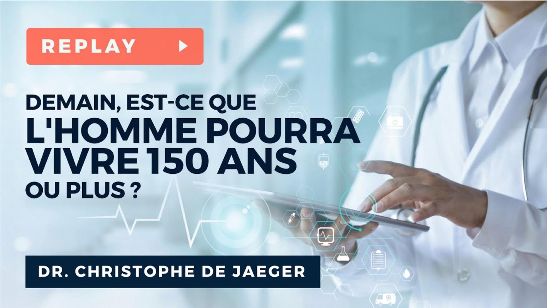 Demain, Est-ce que l'Homme pourra Vivre 150 ans ou plus ? - Dr. Christophe DE JAEGER