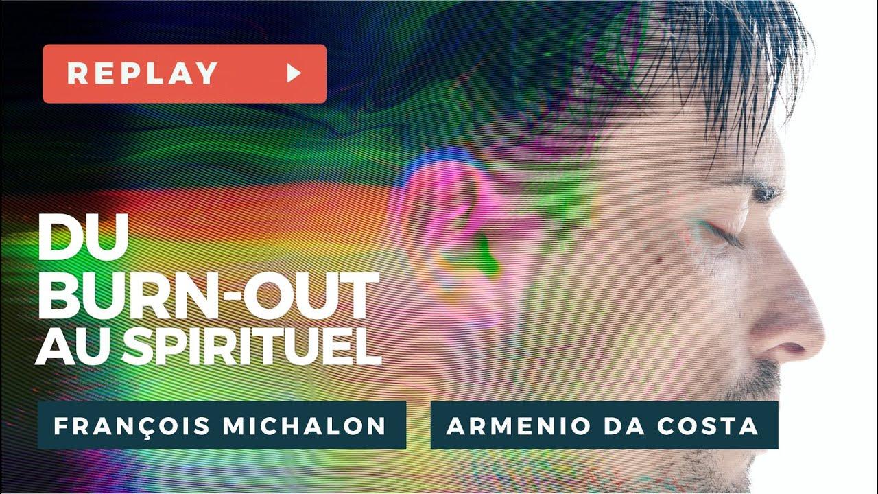 Du Burn-Out au Spirituel - François MICHALON & Arménio DA COSTA