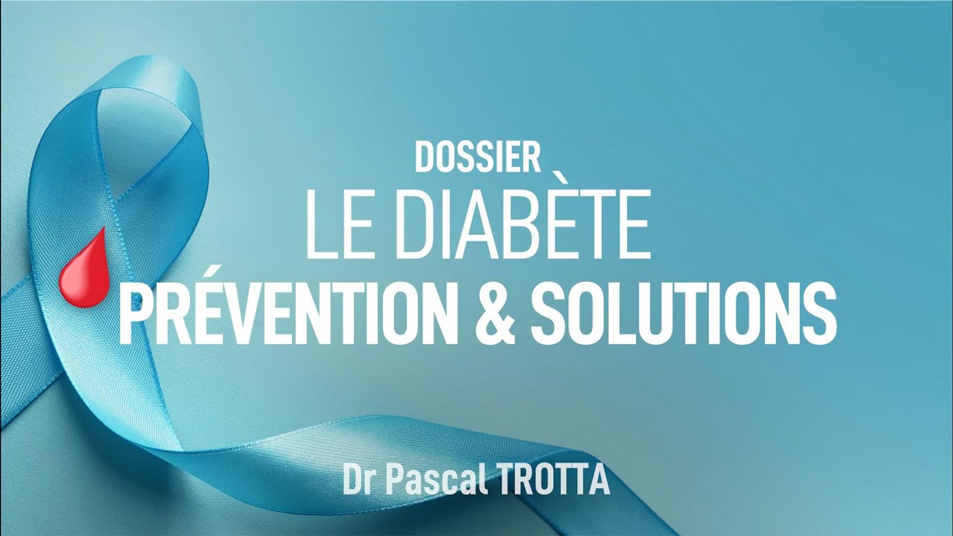 Diabète : Prévention et Solutions avec le Dr Pascal TROTTA !