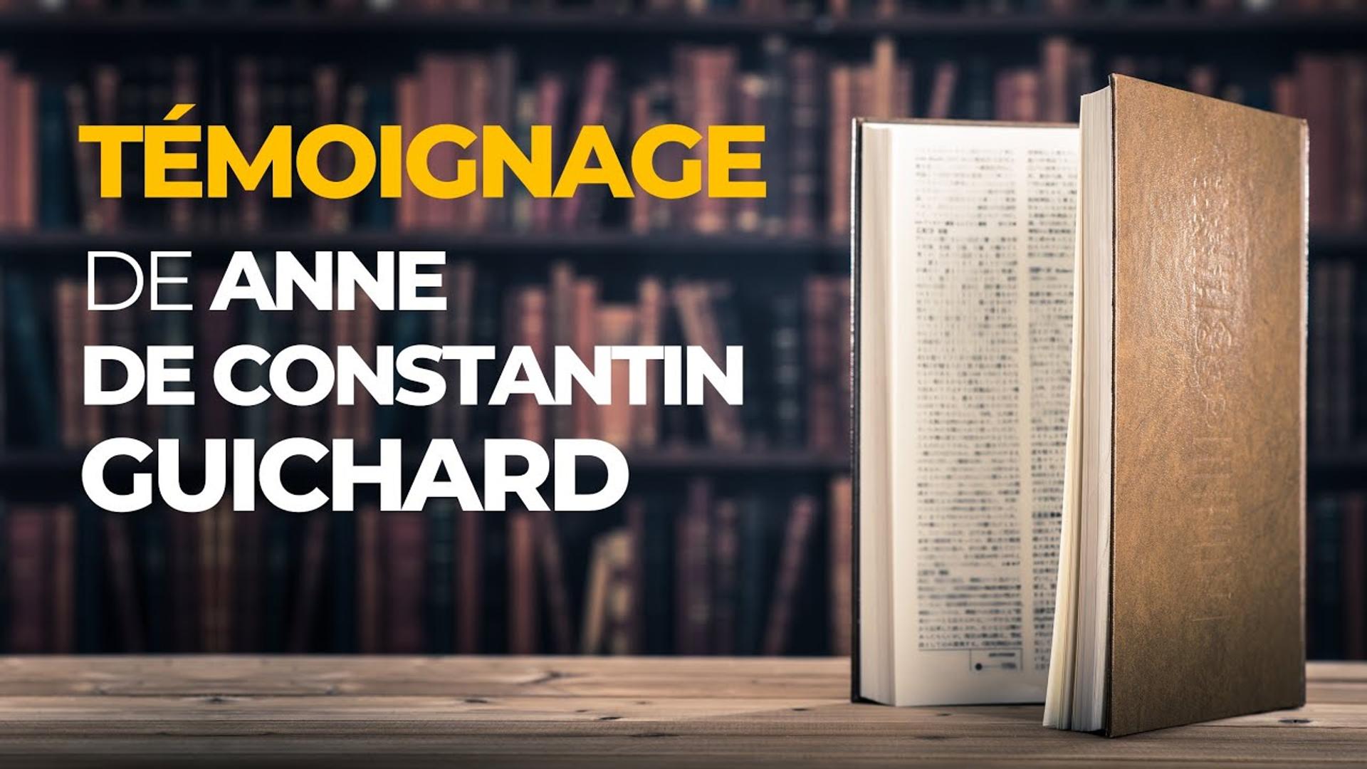Témoignage de Anne DE CONSTANTIN-GUICHARD
