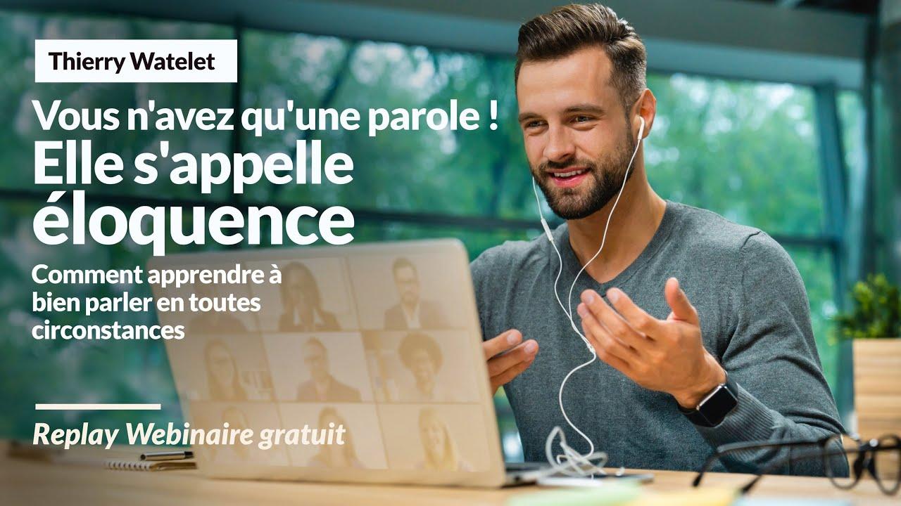 Vous n'avez qu'une Parole, elle s'appelle Éloquence - Thierry WATELET
