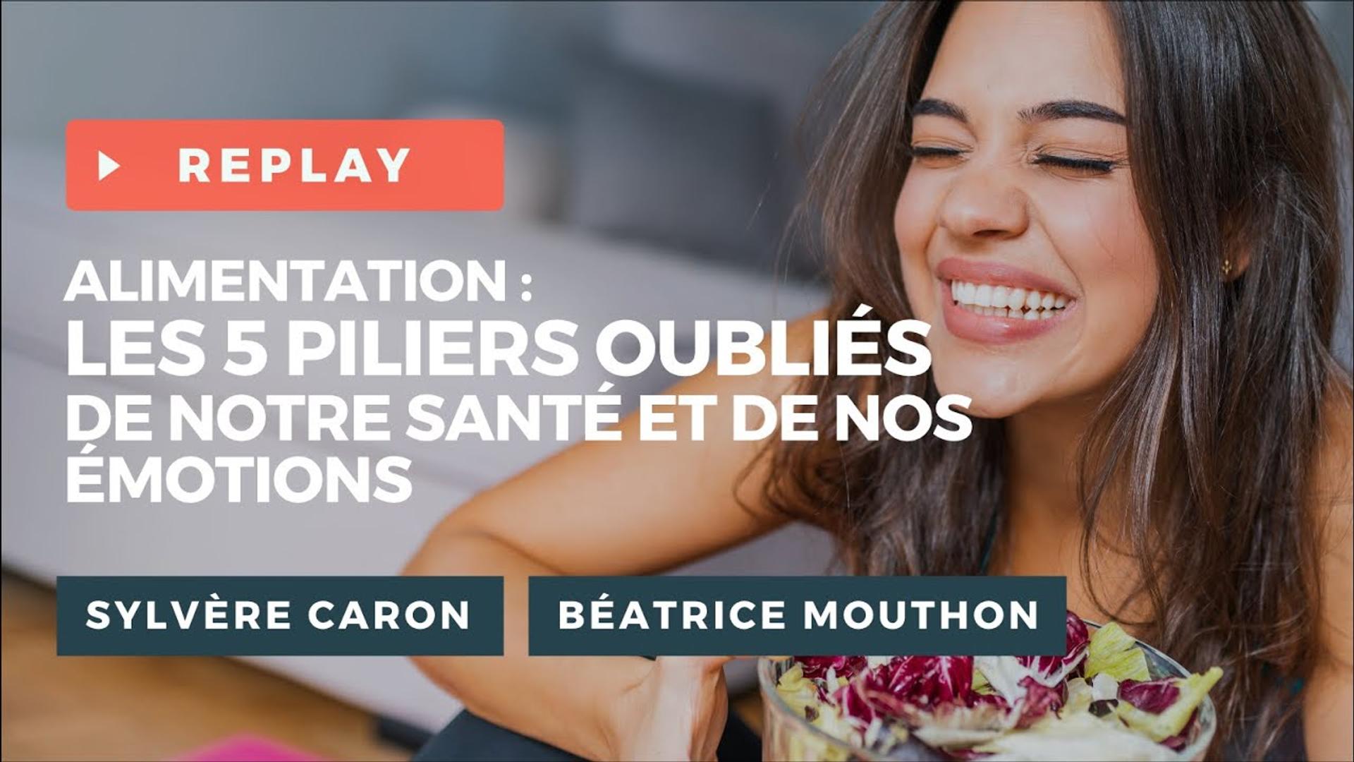 Alimentation : Les 5 piliers oubliés de notre Santé - Sylvère CARON et Béatrice MOUTHON