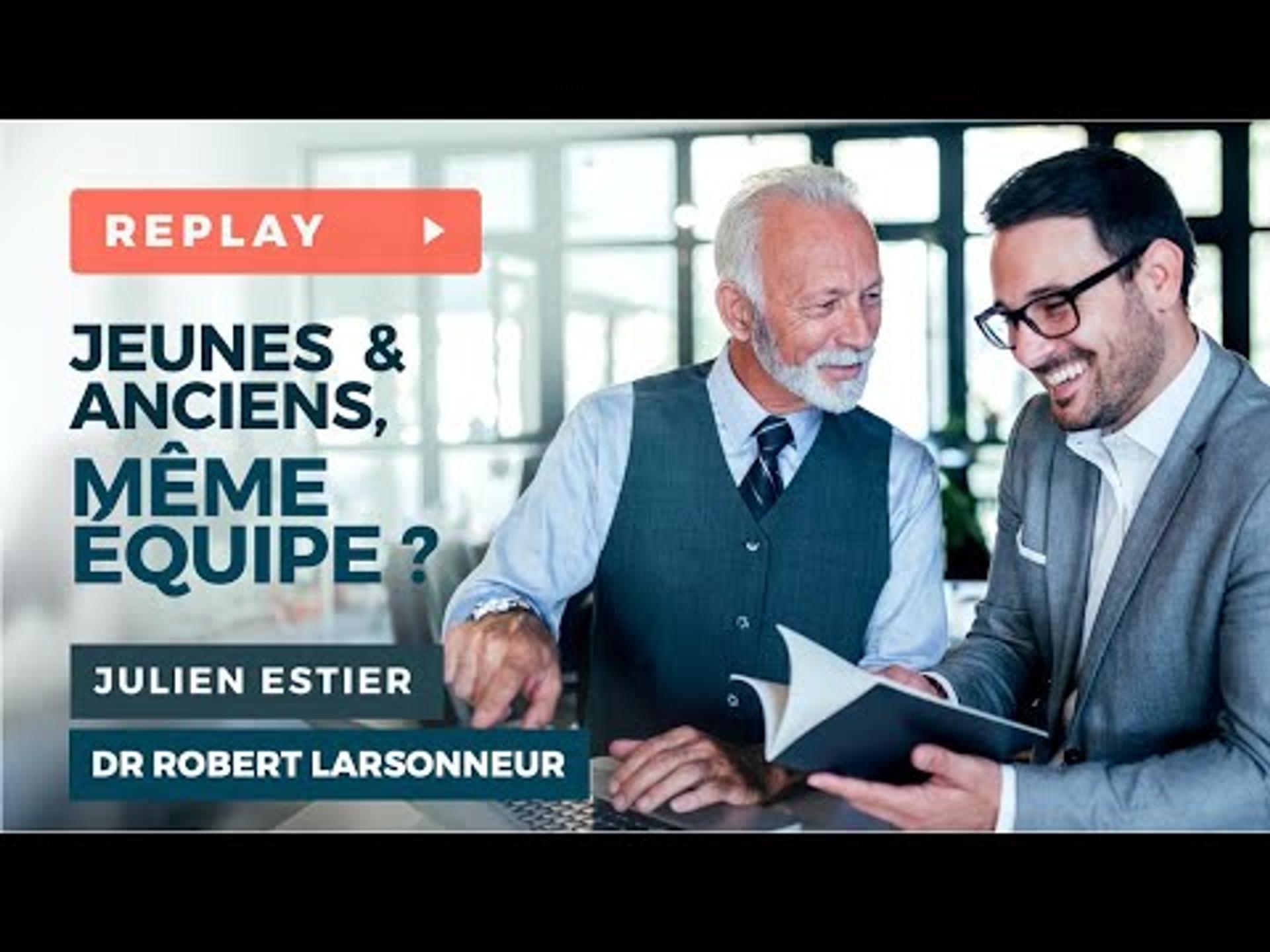 La Bienveillance Intergénérationnelle - Julien ESTIER & Dr Robert LARSONNEUR