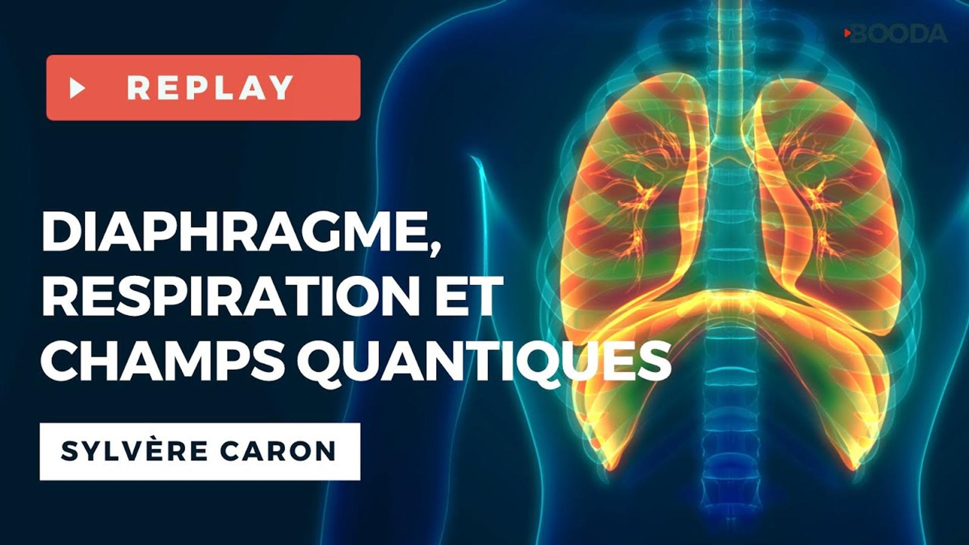 Diaphragme, respiration et champs quantiques - Sylvère CARON