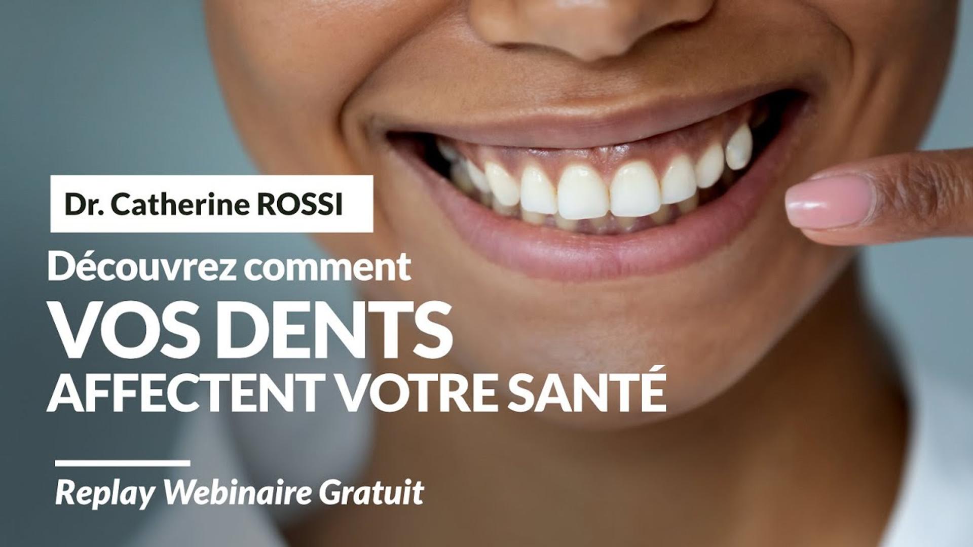 Découvrez comment vos dents affectent votre santé - Dr Catherine ROSSI