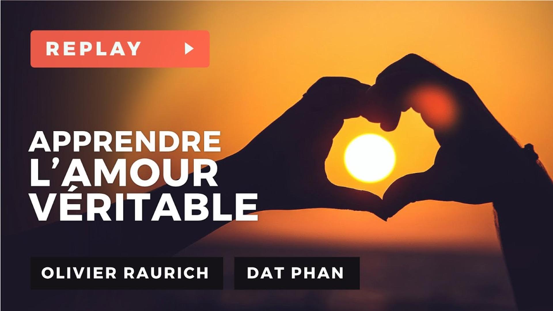 Apprendre l'Amour Véritable - Olivier RAURICH & Dat PHAN