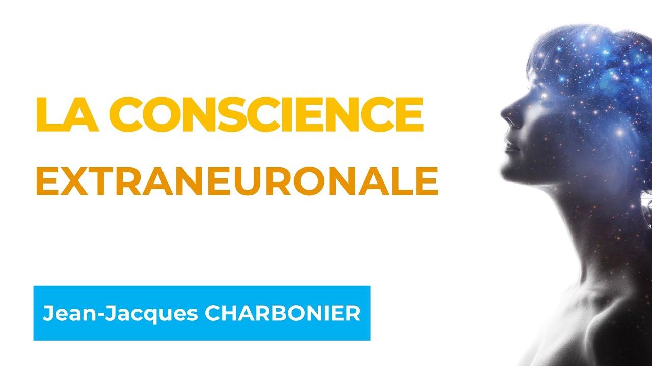 La conscience extraneuronale - Avec le