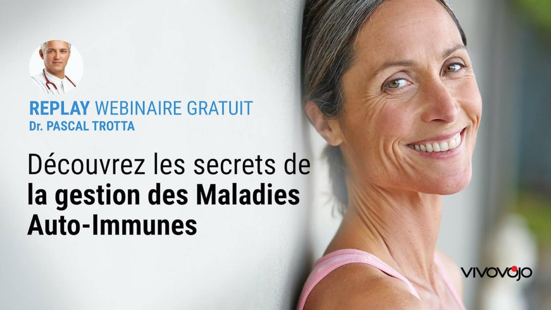 Découvrez les secrets de la gestion des Maladies Auto-Immunes avec le Dr Pascal TROTTA !