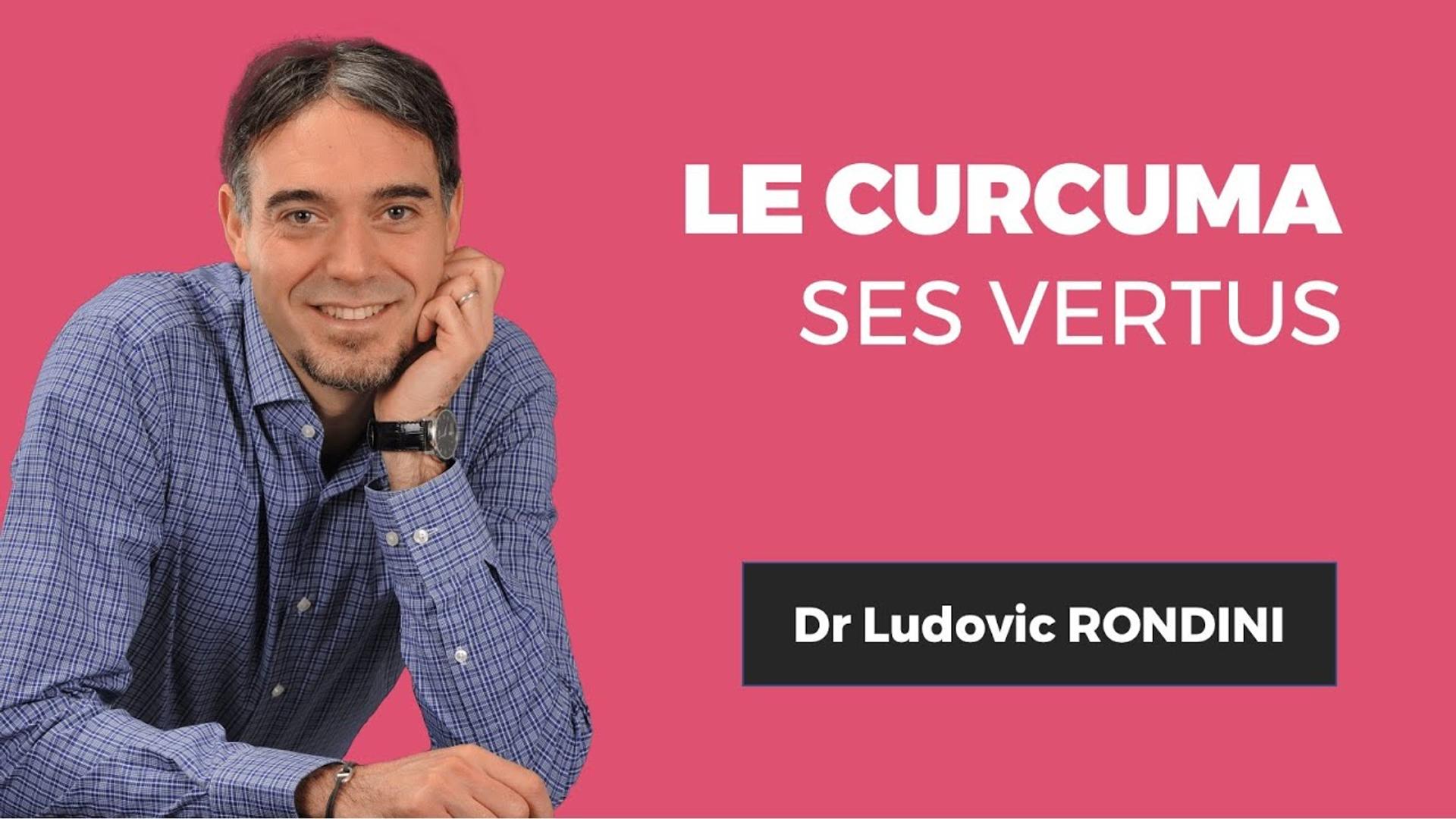 LE CURCUMA : Ses vertus - Dr. Ludovic RONDINI