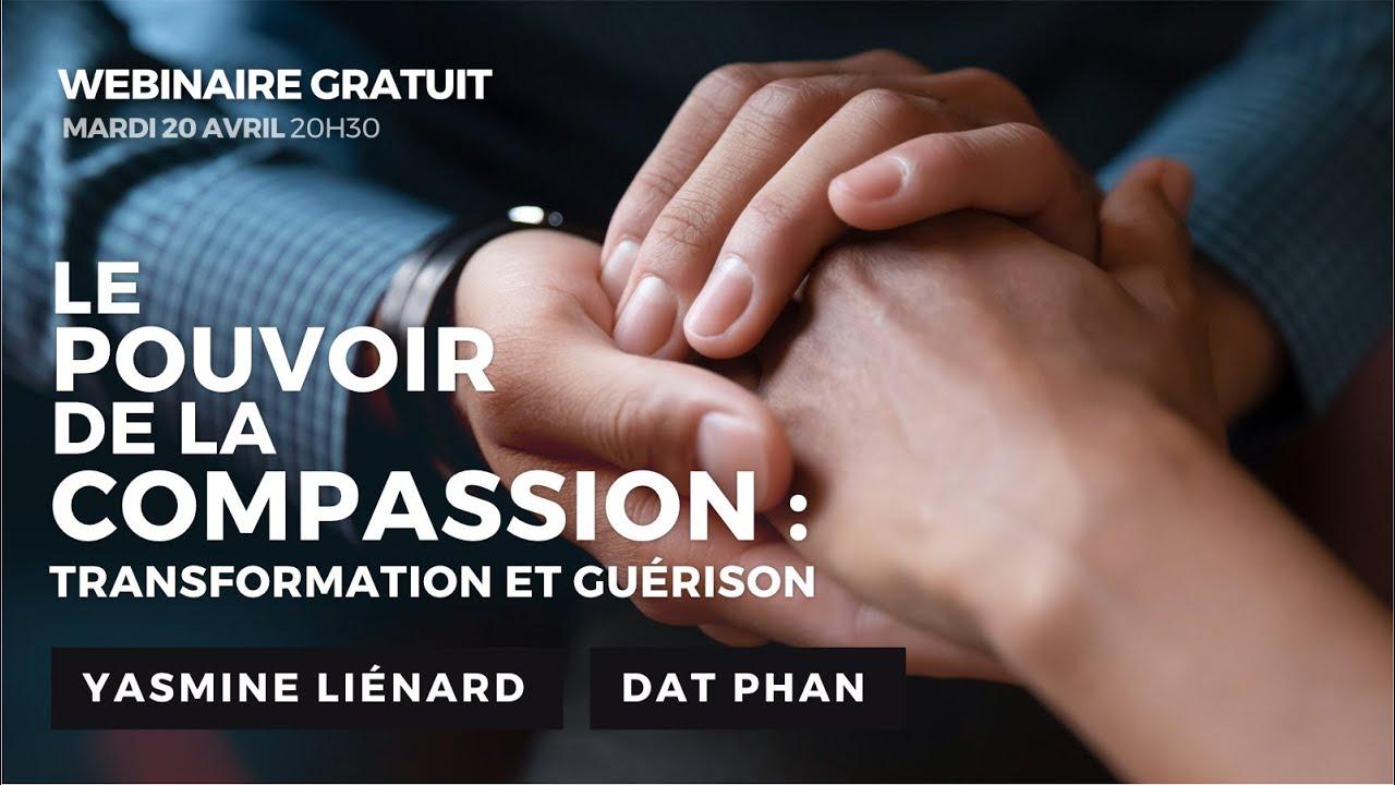 Le pouvoir de la Compassion : Transformation & Guérison - Dr. Yasmine LIÉNARD & Dat PHAN