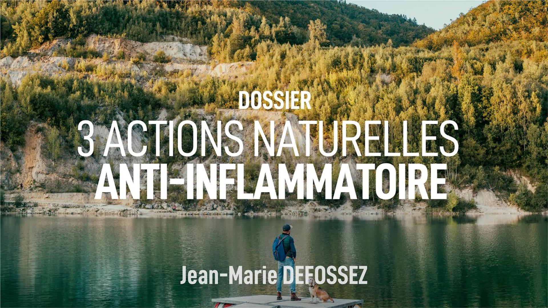 3 actions naturelles anti inflammatoires ! Jean marie DEFOSSEZ