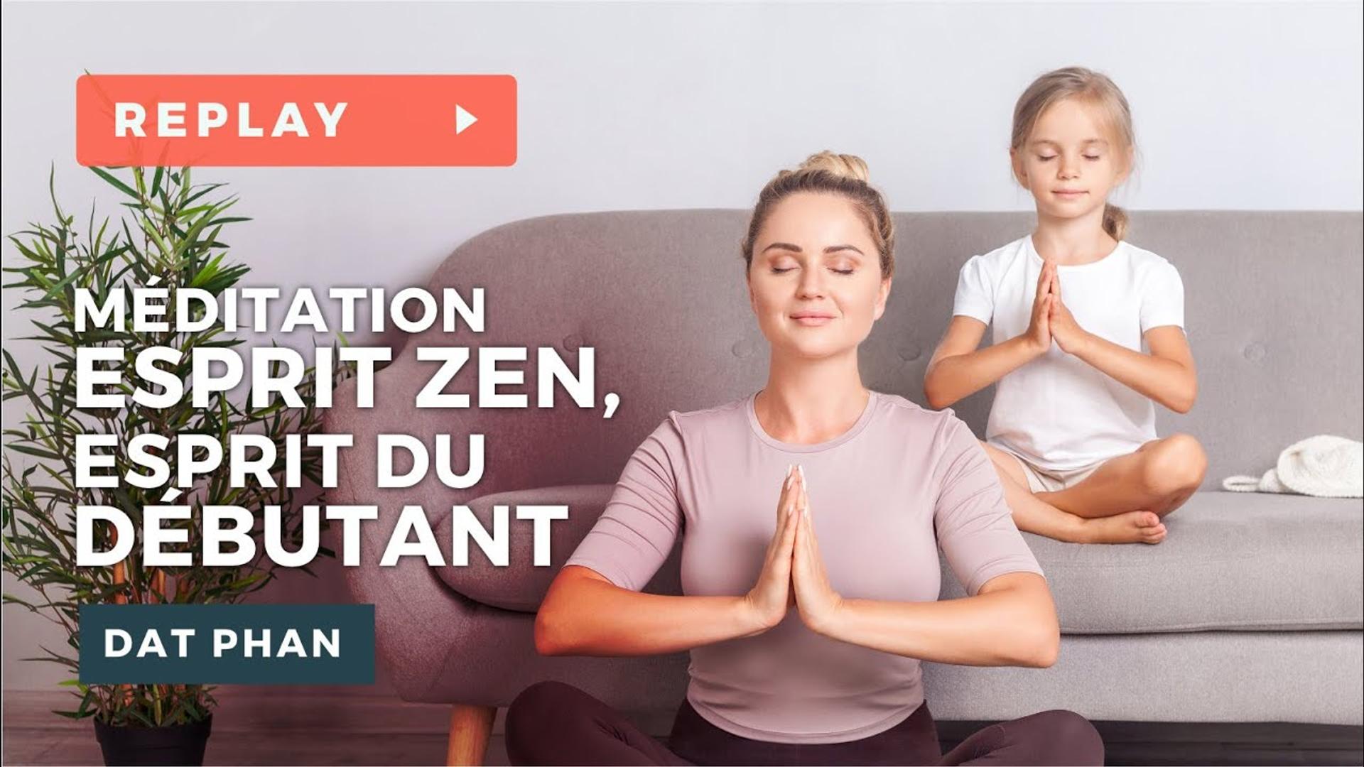 Esprit Zen, esprit du Débutant - Méditation avec Phil DAT PHAN