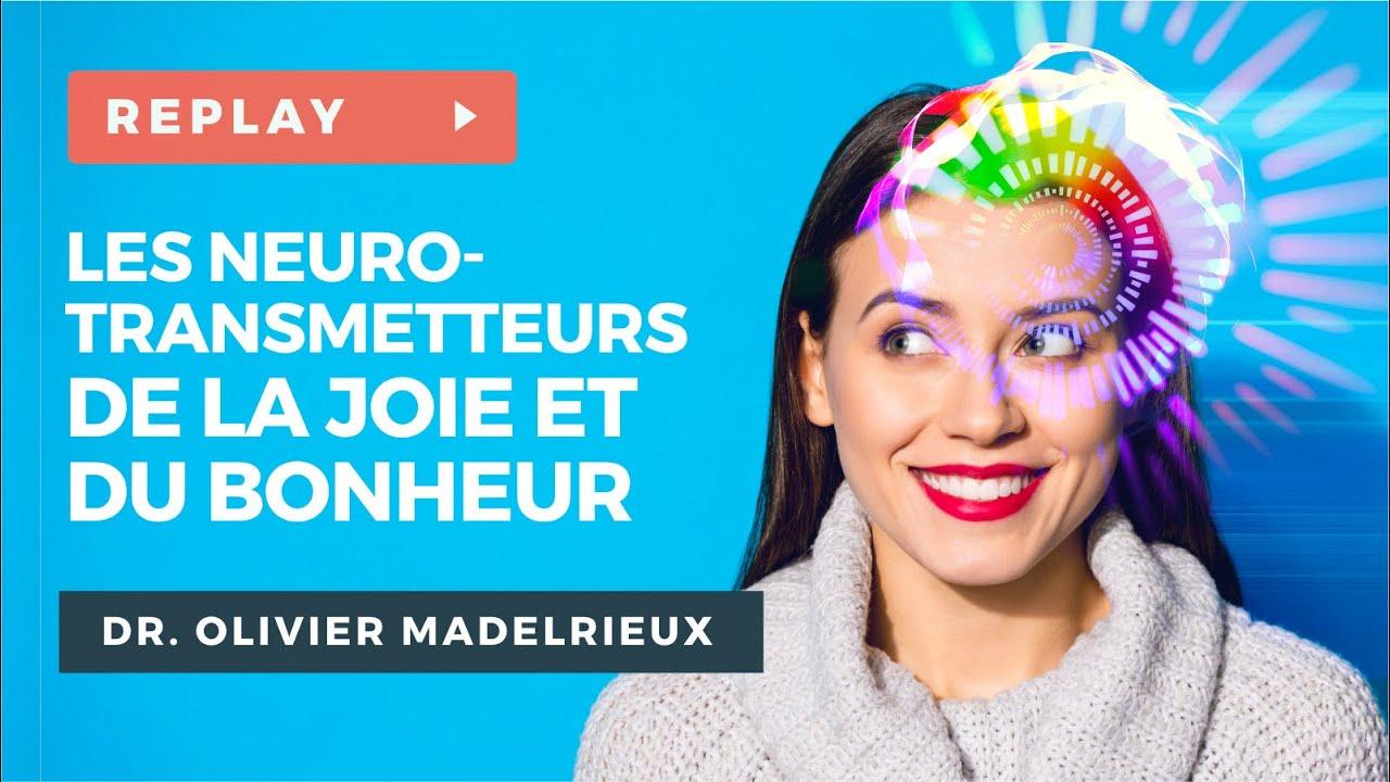 Les Neurotransmetteurs de la Joie et du Bonheur - Dr. Olivier MADELRIEUX