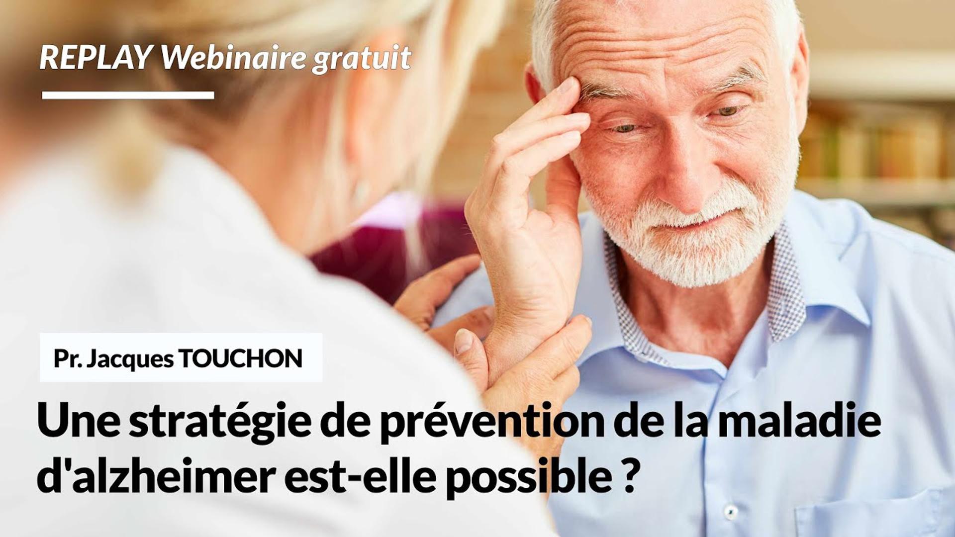 Une stratégie de prévention de la maladie d'alzheimer est-elle possible ?  - Pr. Jacques TOUCHON