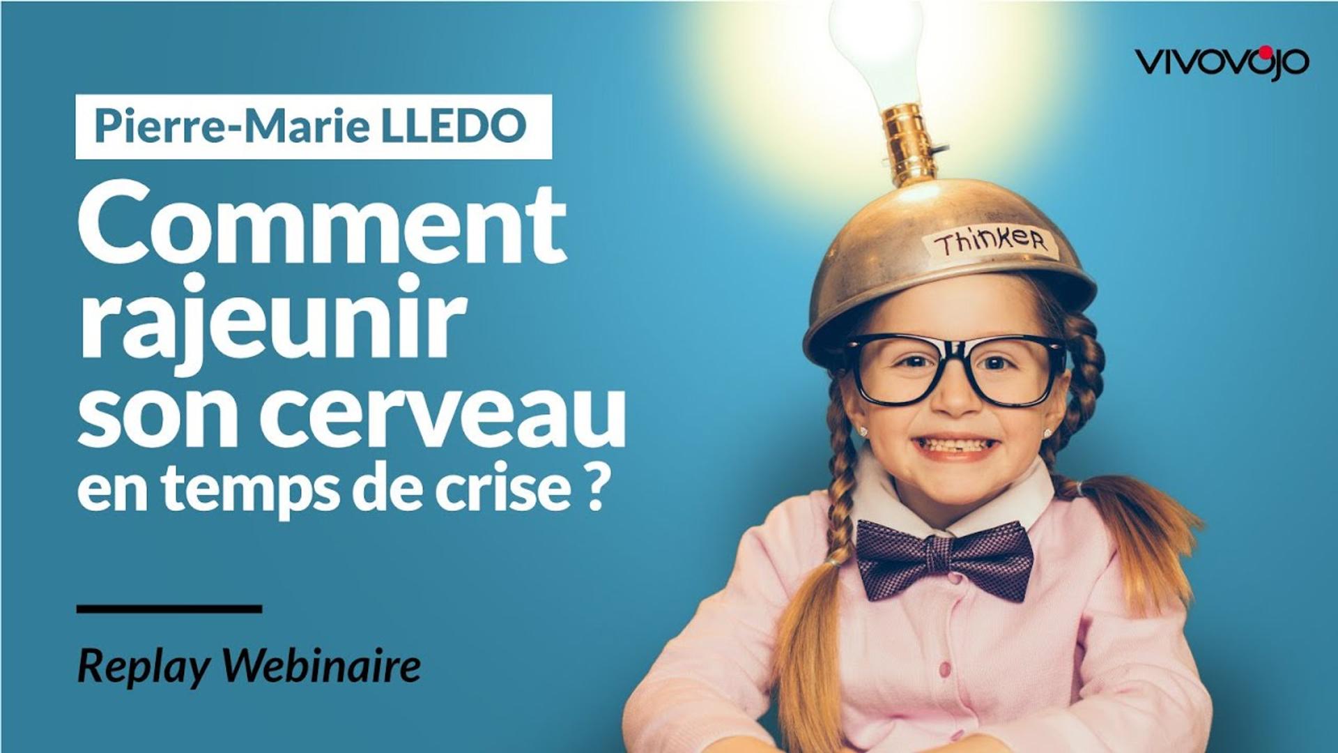 Comment Rajeunir son Cerveau en temps de Crise ? - Pierre-Marie LLEDO