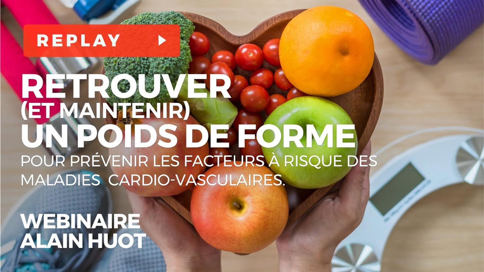 Retrouver un poids de forme pour prévenir les maladies cardio-vasculaires -Wébinaire avec Alain HUOT