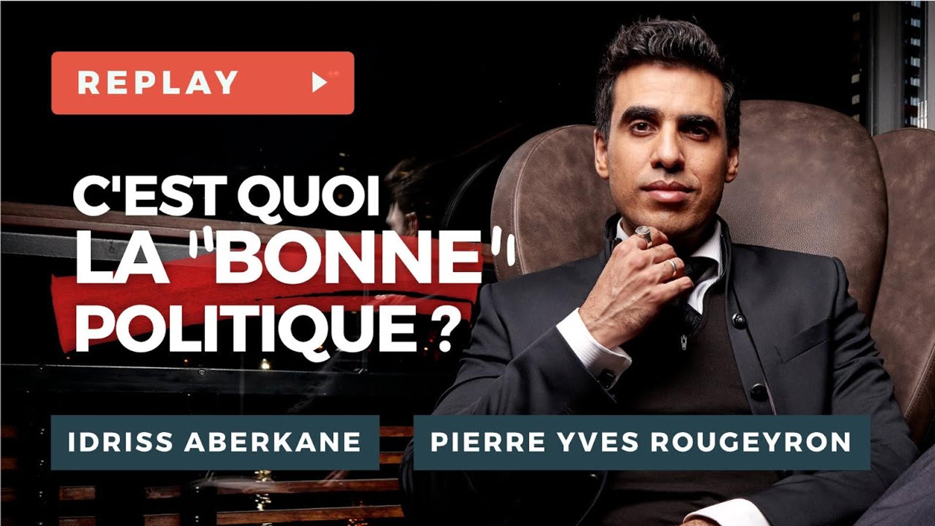 C'est quoi la Bonne Politique ? - Idriss ABERKANE et Pierre-Yves ROUGEYRON