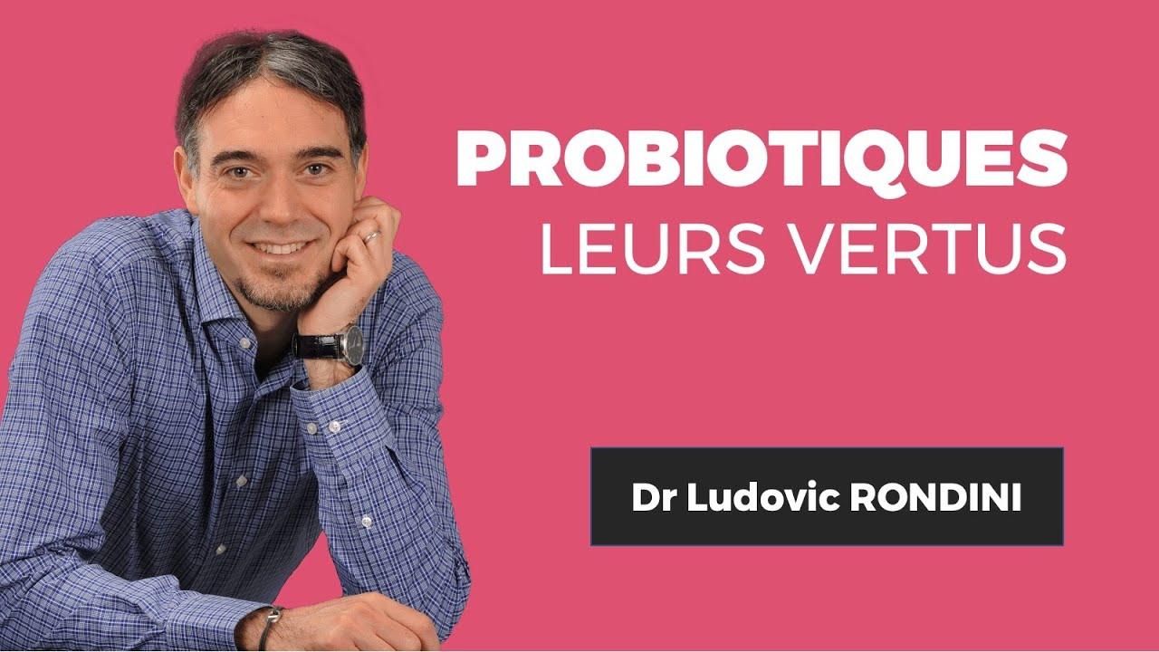 Tout savoir sur les probiotiques ! Dr. Ludovic RONDINI
