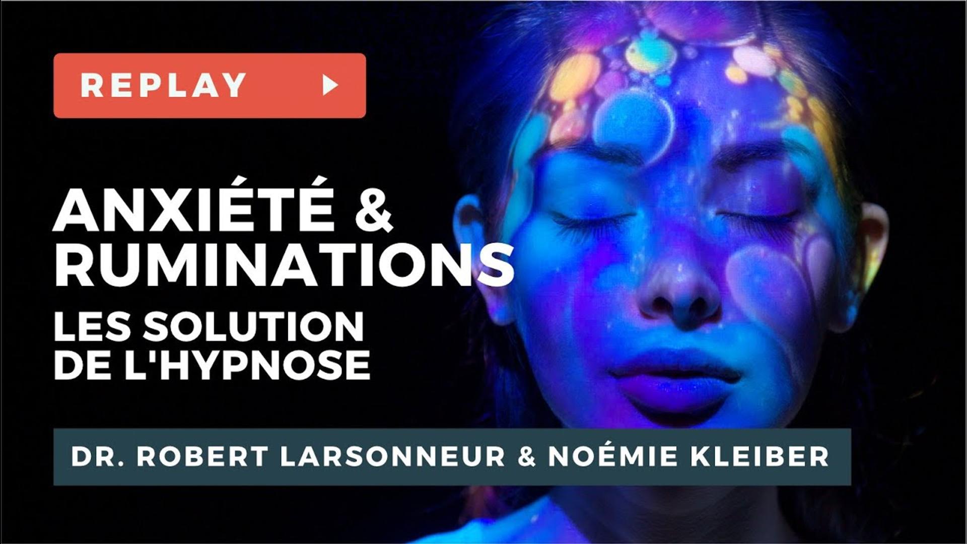 Anxiété et Ruminations : les Solutions de l'Hypnose - Dr. Robert LARSONNEUR et Noémie KLEIBER
