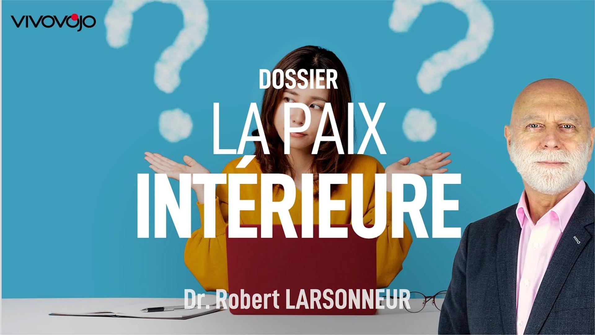 Comment retrouver la paix intérieure ? Dr Robert LARSONNEUR