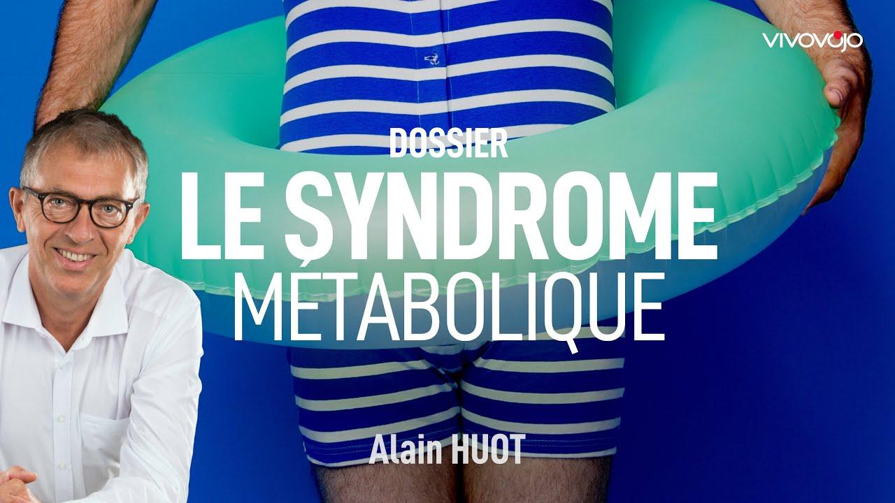 Comment agir sur le syndrome métabolique ? Alain HUOT