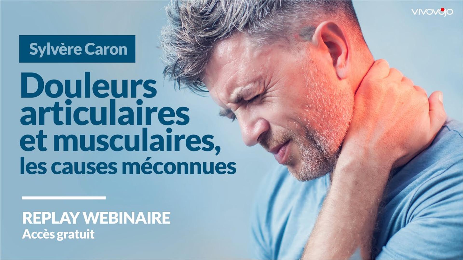 Douleurs articulaires et musculaires, les causes méconnues - Sylvère Caron