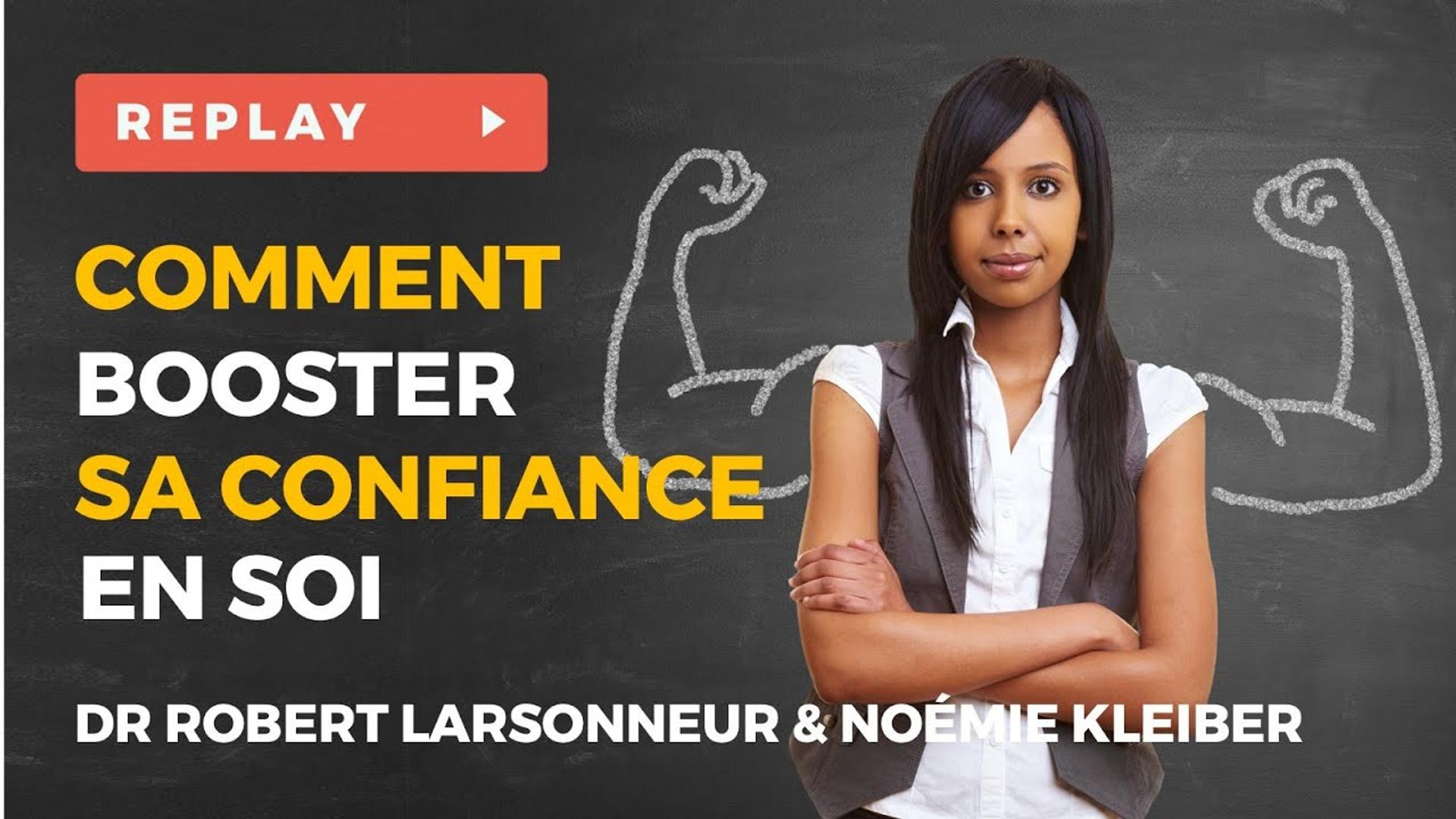Comment booster sa confiance en soi - Wébinaire avec le Dr. Robert LARSONNEUR et Noémie KLEIBER