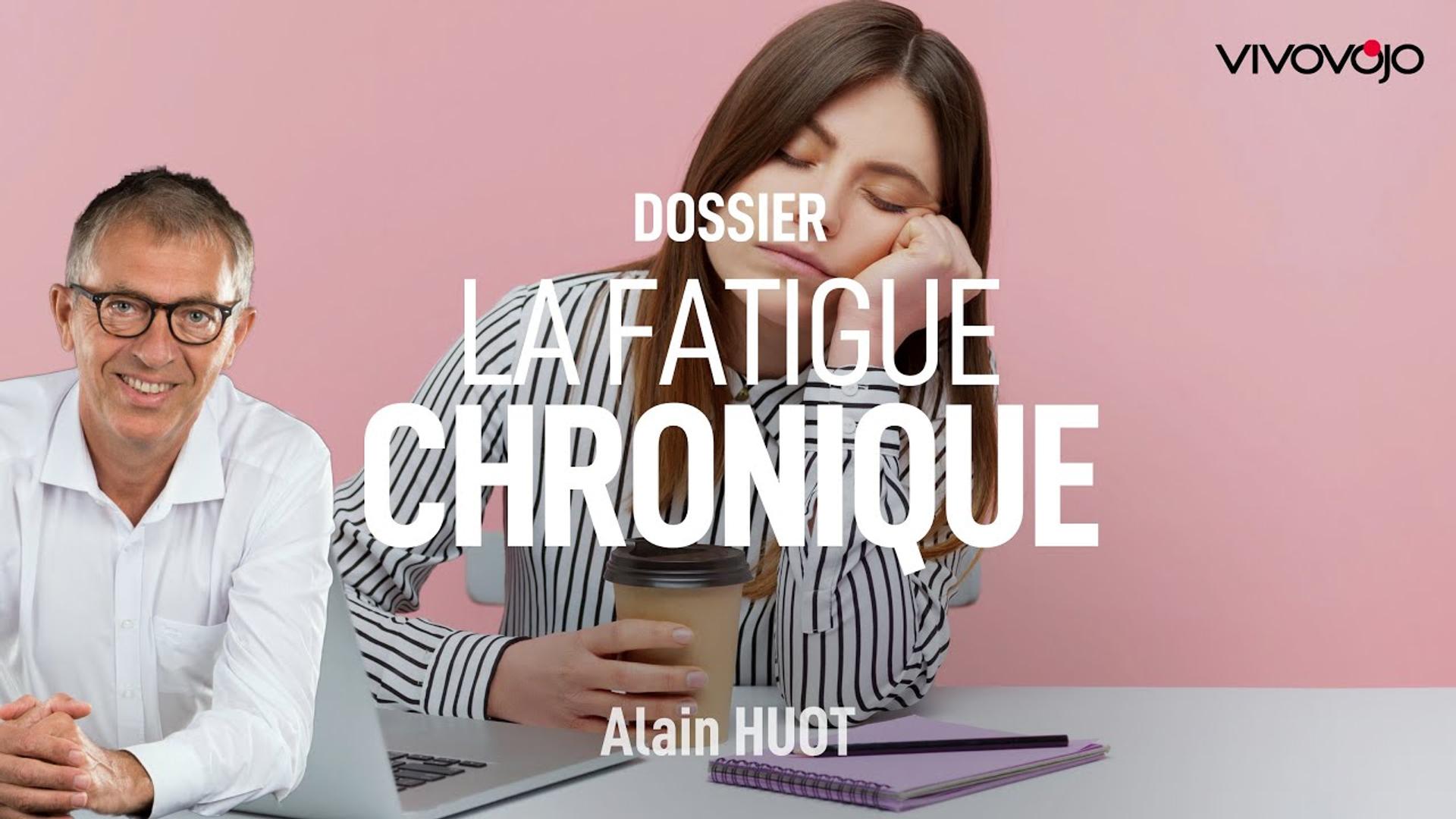 Souffrez-vous du syndrome de la fatigue chronique ? Alain HUOT