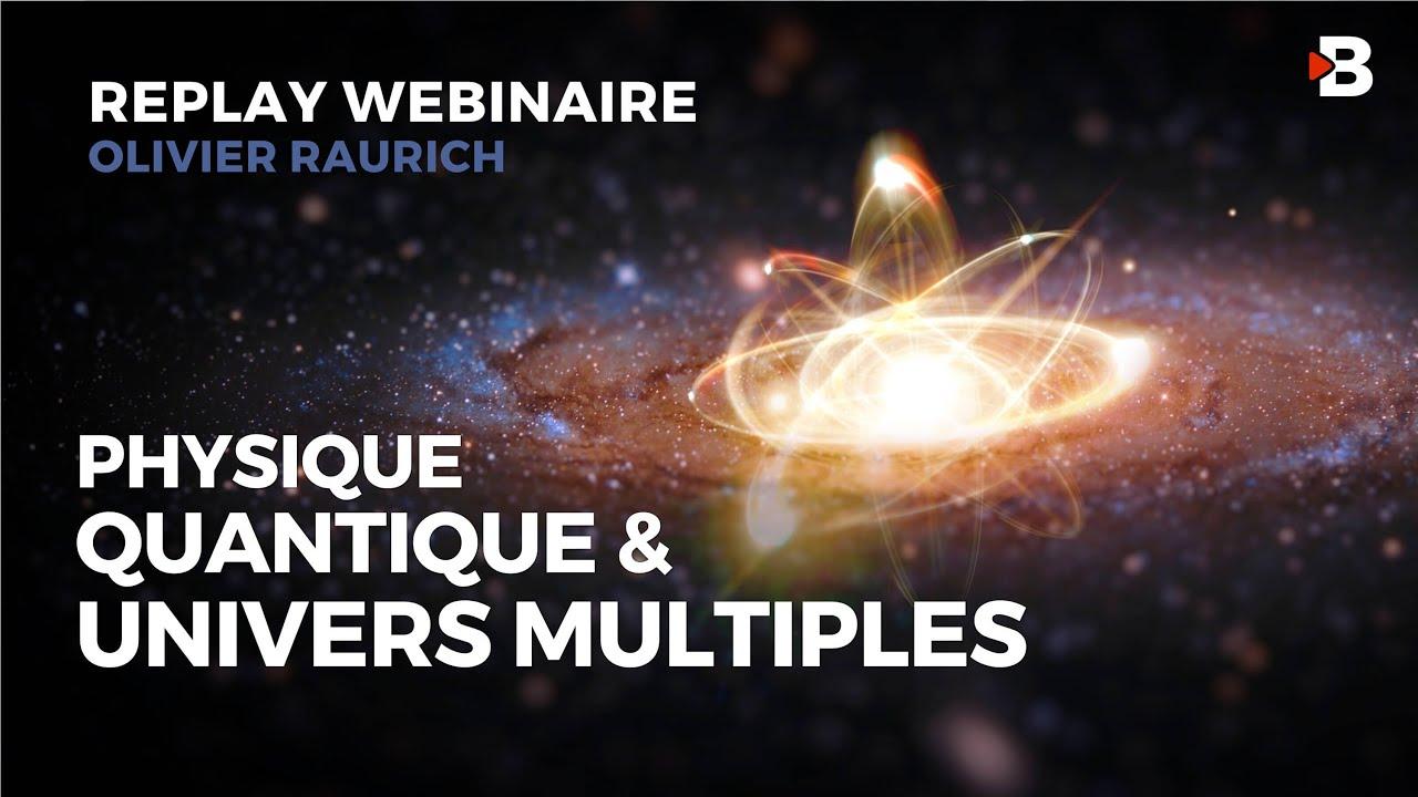 Physique Quantique et Univers Multiples - Olivier RAURICH