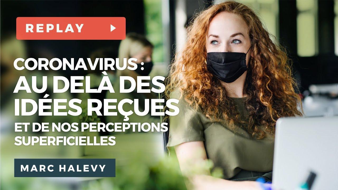 Coronavirus : Au-Delà des Idées Reçues et de nos Perceptions Superficielles - Marc HALÉVY