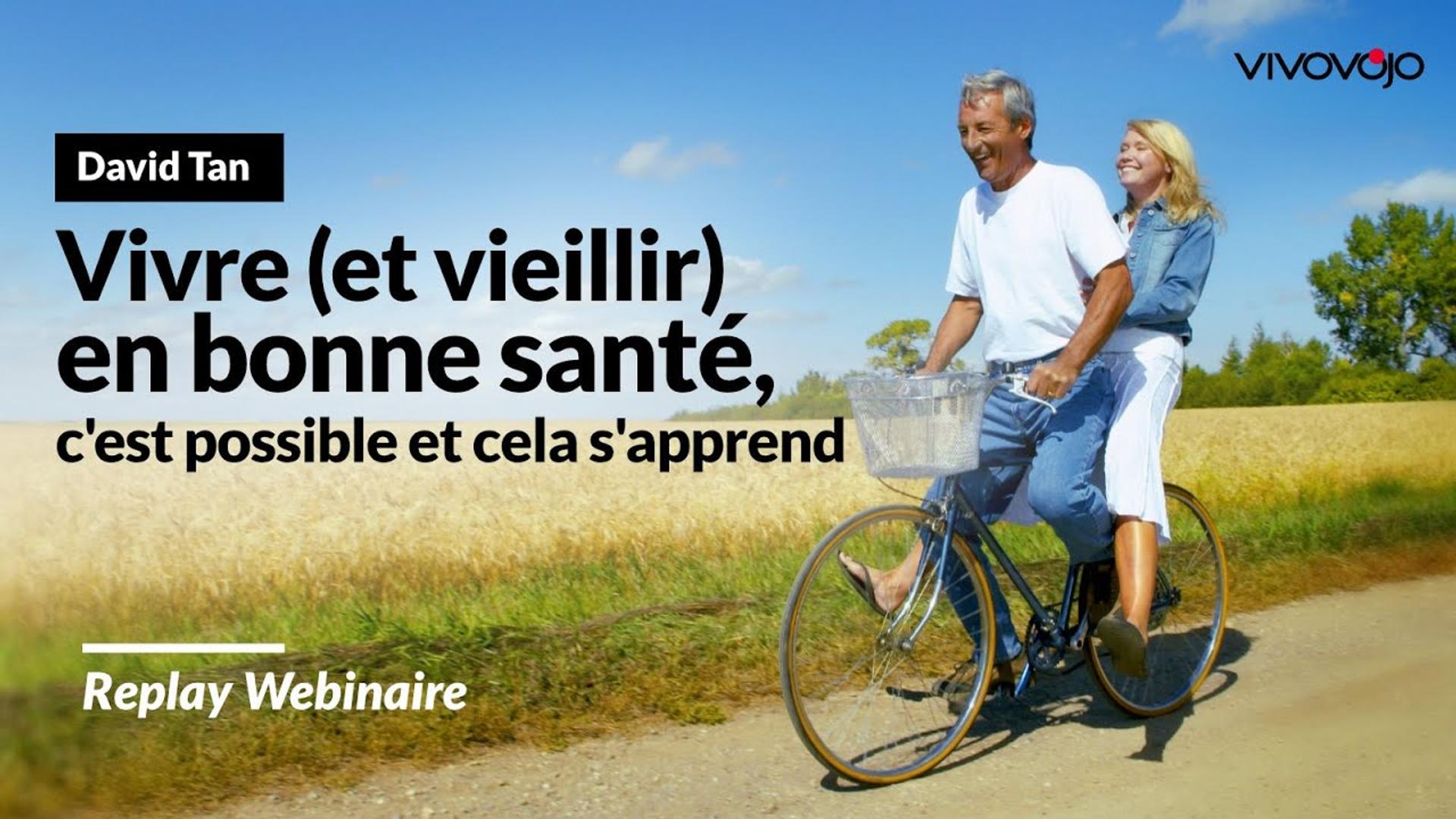 Vivre et Vieillir en bonne santé c'est possible et cela s'apprend - David TAN