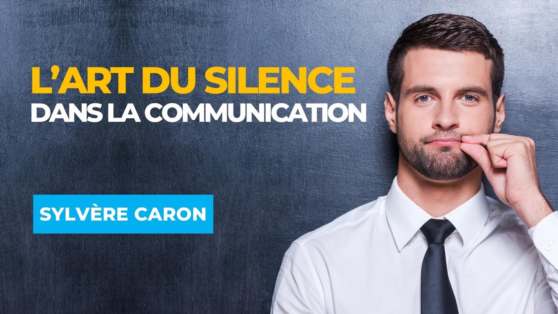 L'Art du Silence dans la Communication - Sylvère CARON