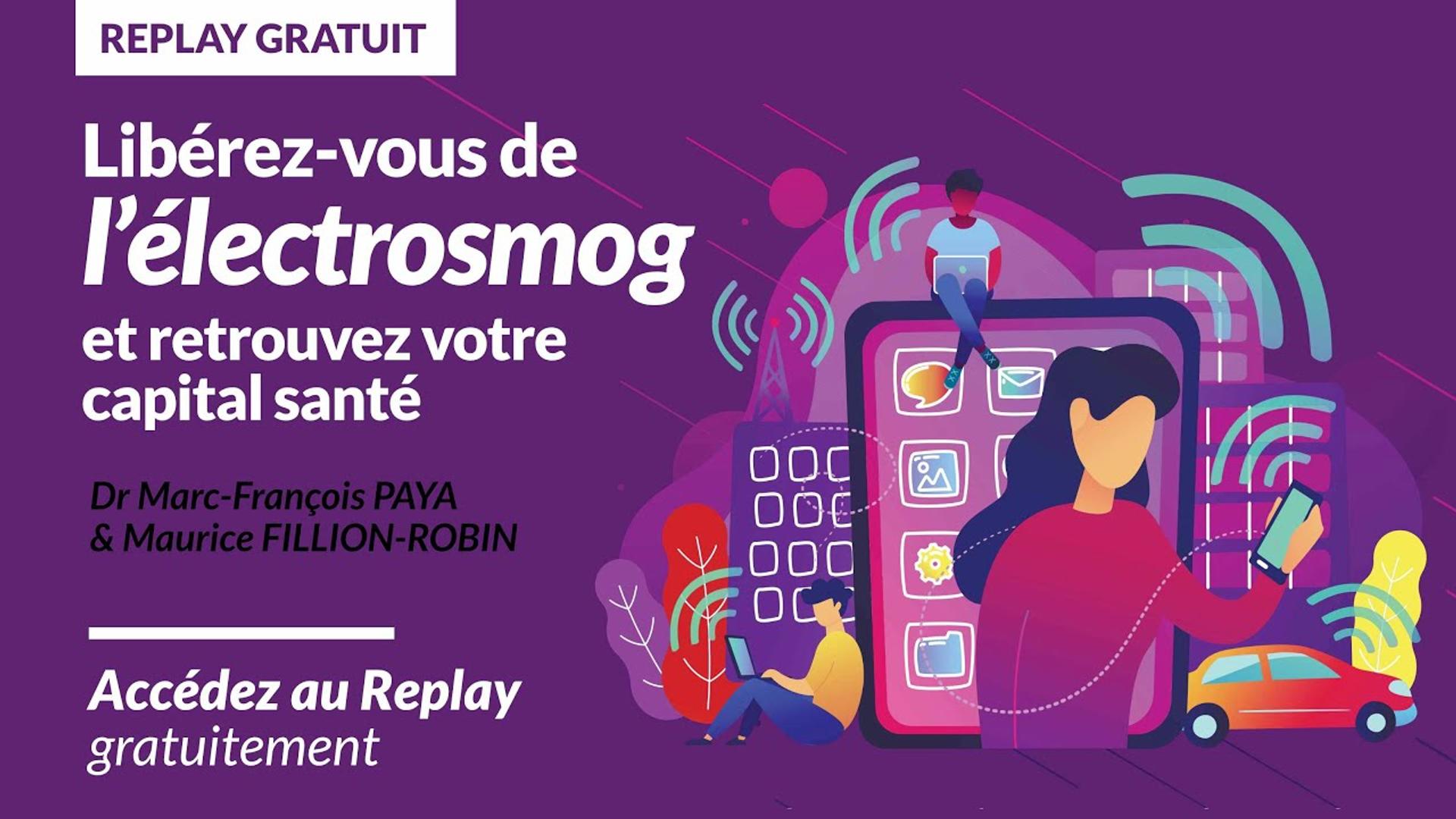 Libérez-vous de l'electrosmog et retrouvez votre capital santé - Dr PAYA & Maurice FILLION-ROBIN