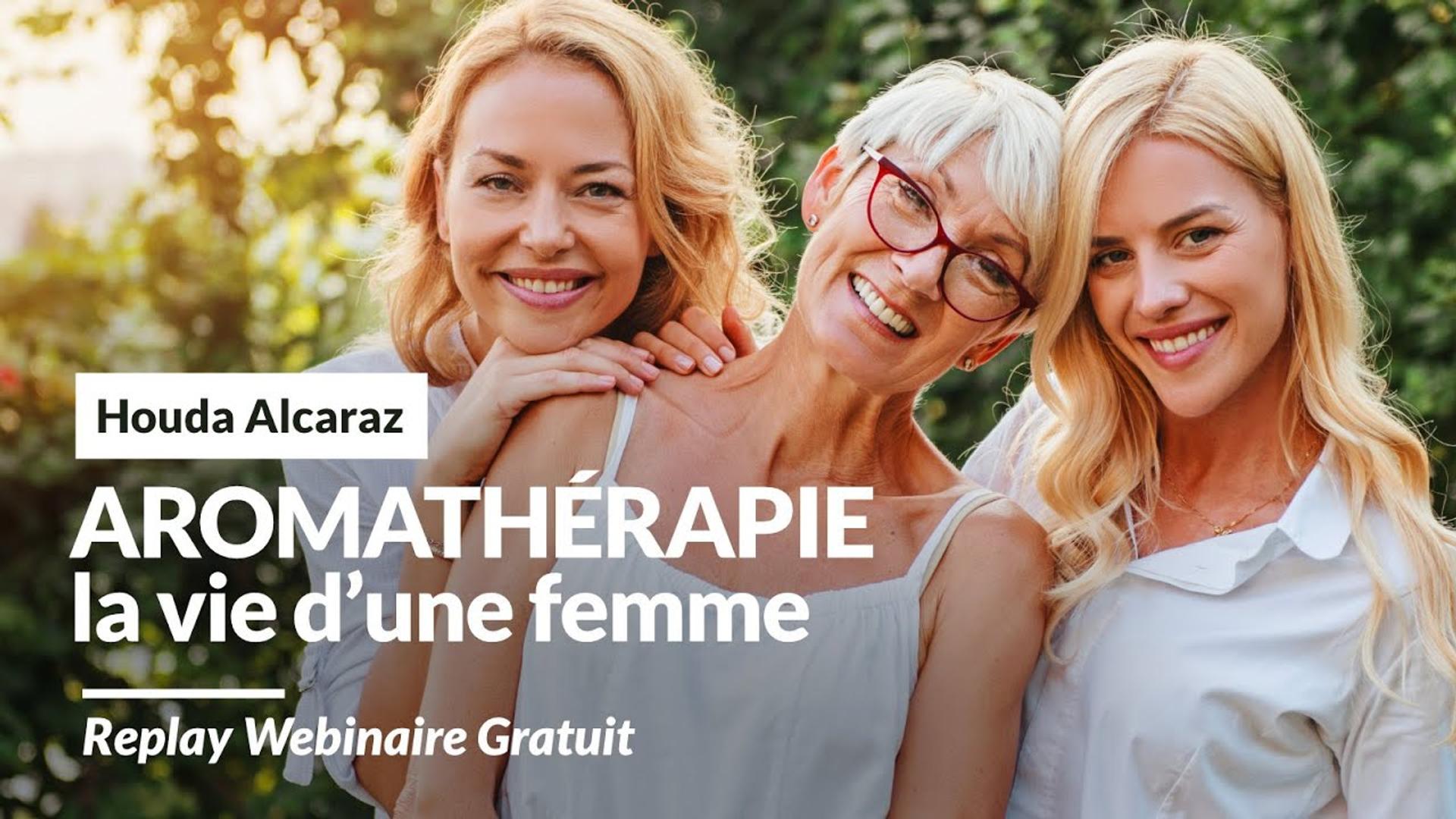 Aromathérapie : La vie de femme - Houda ALCARAZ