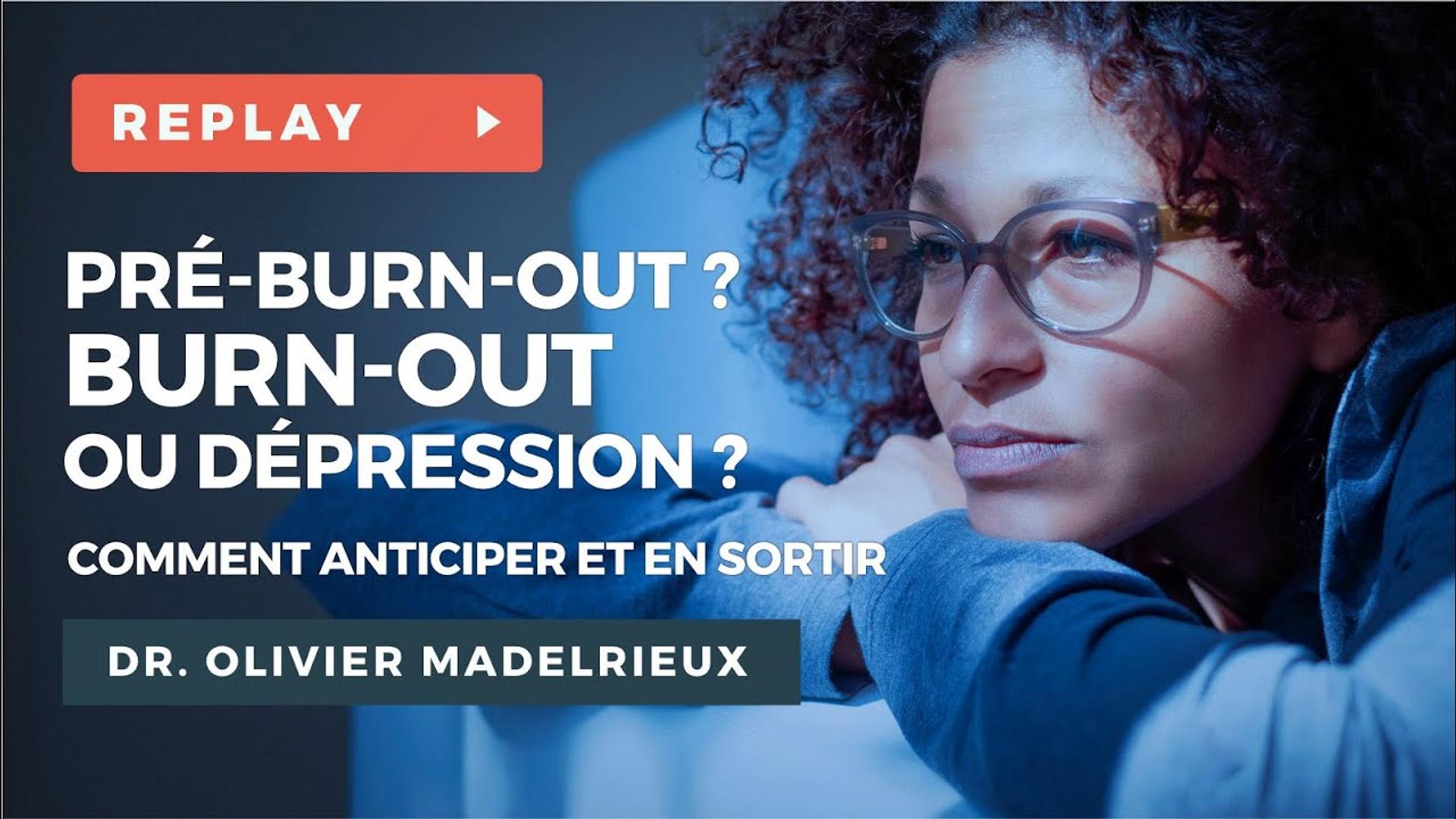 Burn-out, dépression? Comment anticiper et en sortir - Wébinaire avec le Dr. Olivier MADELRIEUX