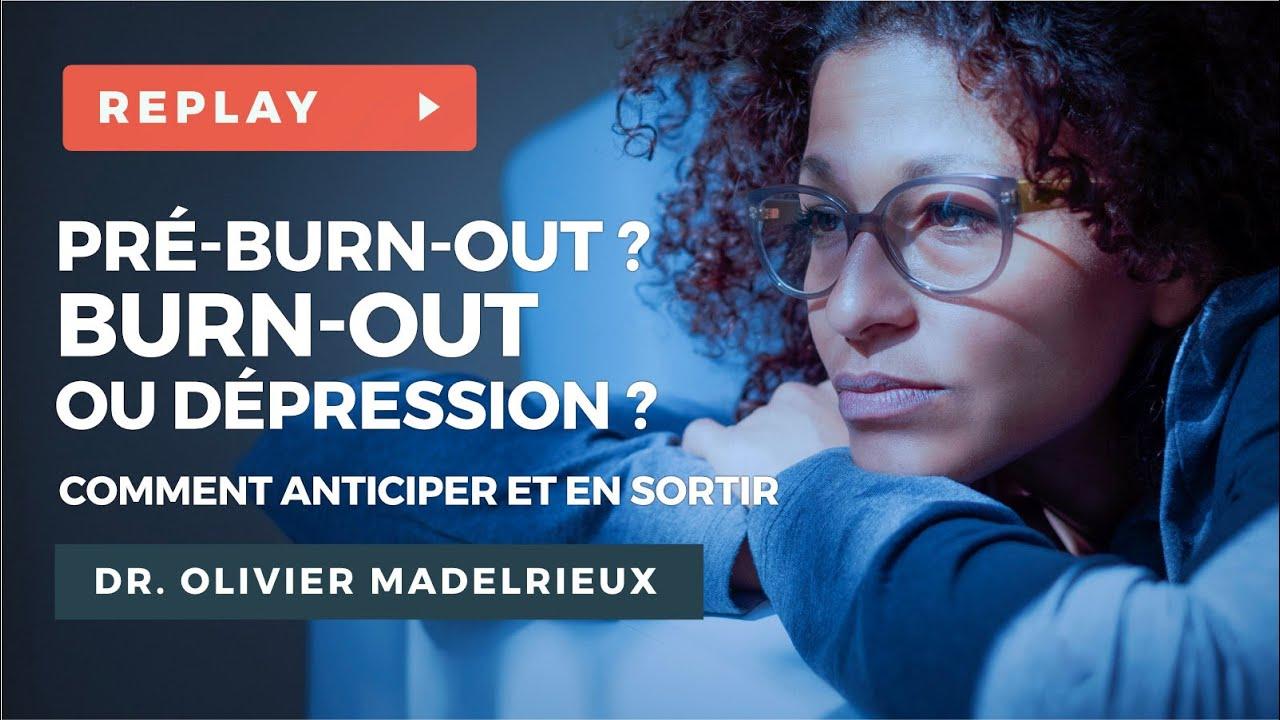 Burn-out, dépression? Comment anticiper et en sortir - Wébinaire avec le Dr. Olivier MADELRIEUX
