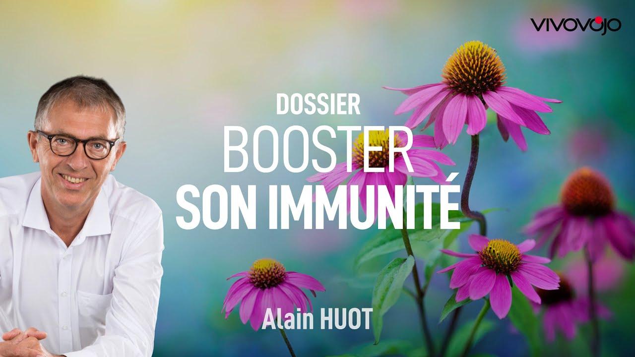 Vous souhaitez booster votre immunité ? Alain HUOT