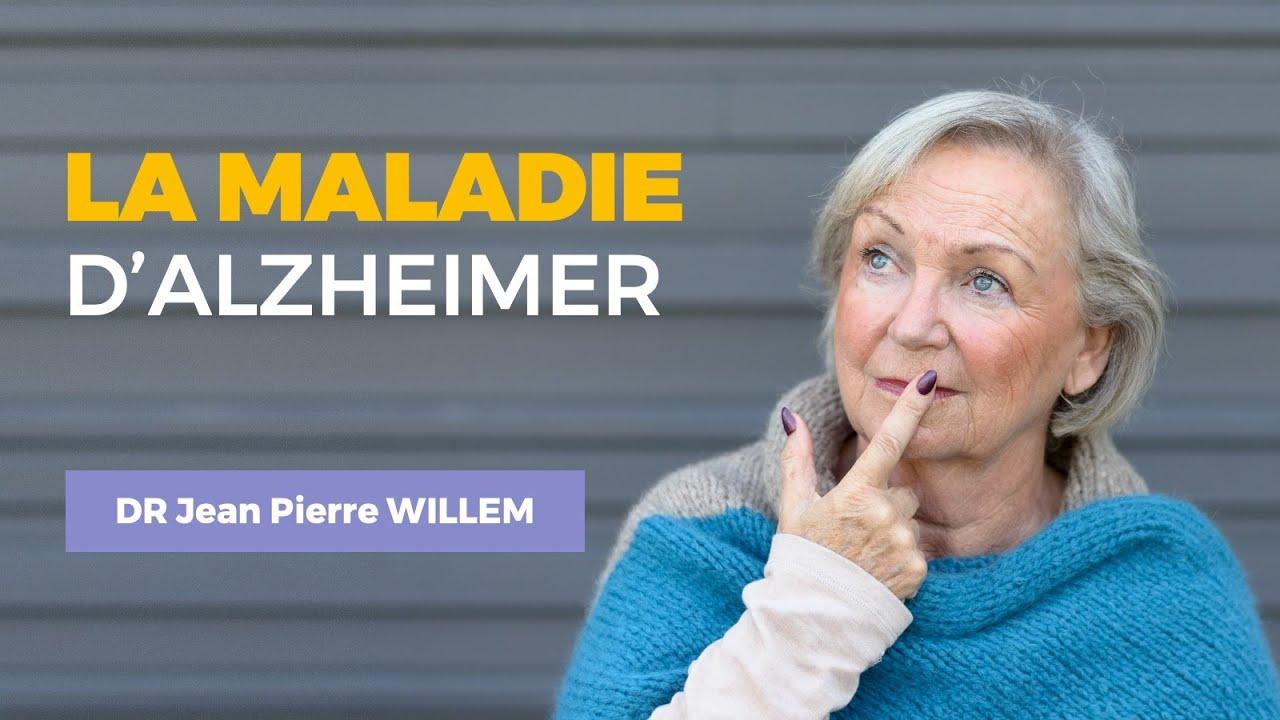 La maladie d'Alzheimer - Docteur Jean Pierre WILLEM