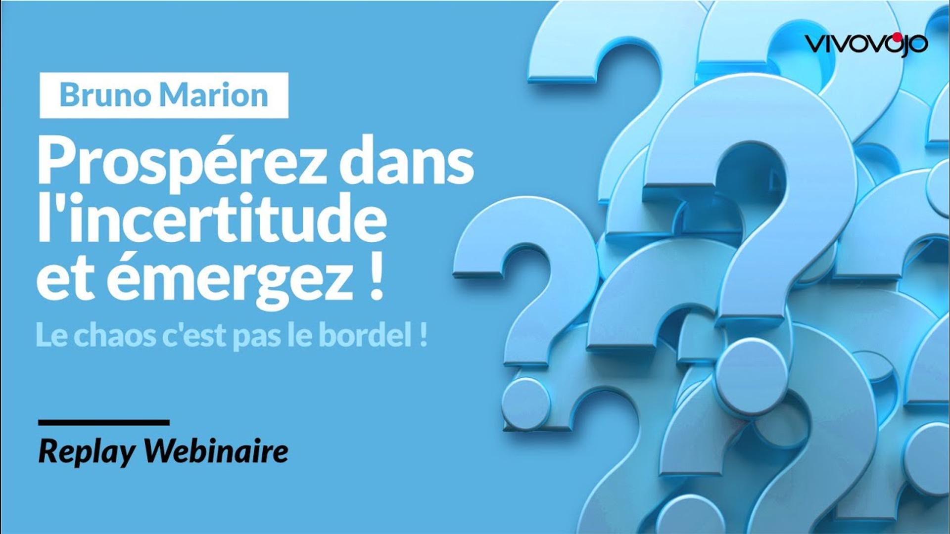 Prospérez dans l'Incertitude et Émergez ! Le Chaos c'est pas le Bordel ! -  Bruno MARION