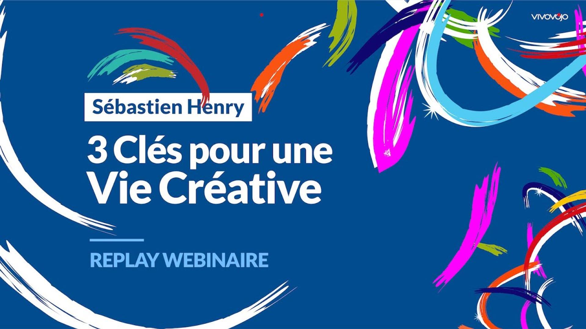 3 clés pour une vie créative - SÉBASTIEN HENRY