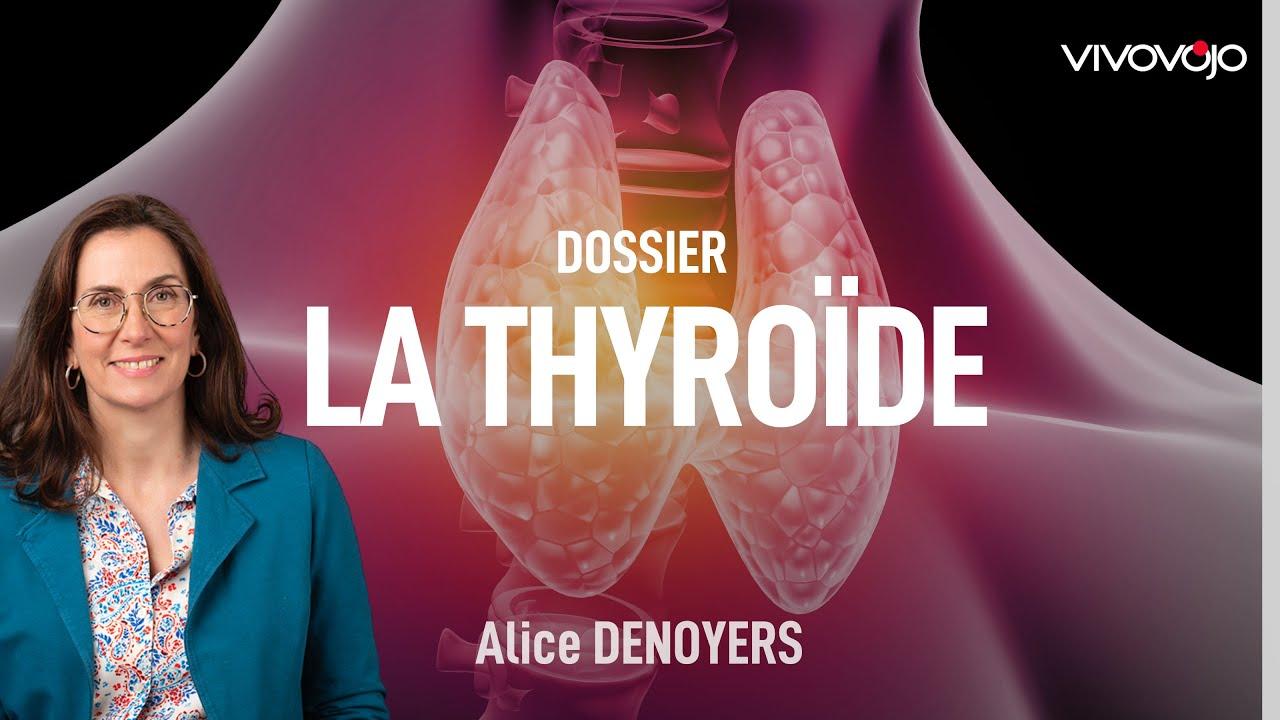 L'impact de la thyroÏde sur votre santé ! Alice DÉNOYERS