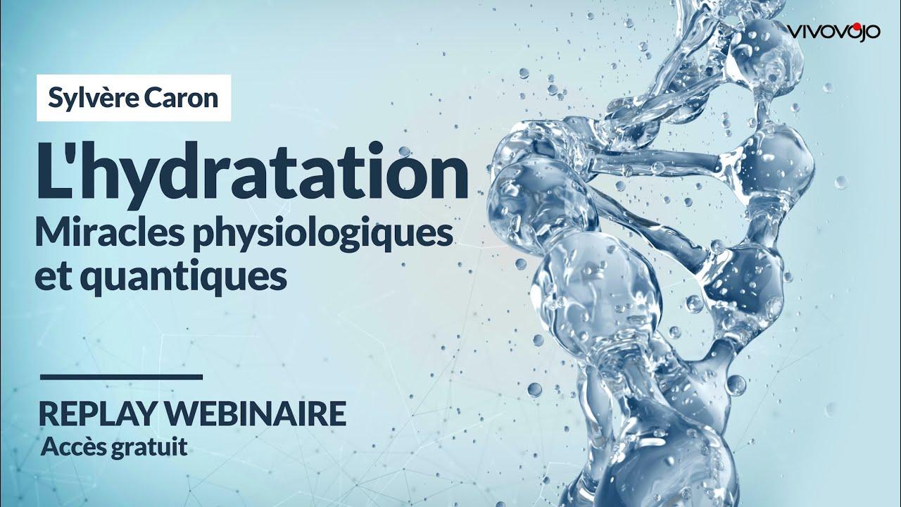 L'hydratation - Miracles physiologiques et quantiques - Sylvère Caron
