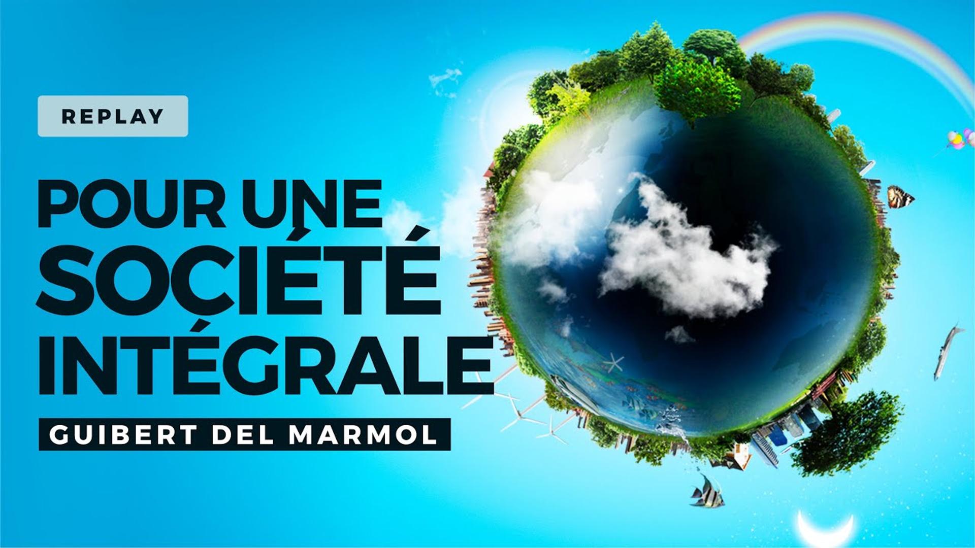 Pour une société intégrale - Wébinaire avec Guibert DEL MARMOL