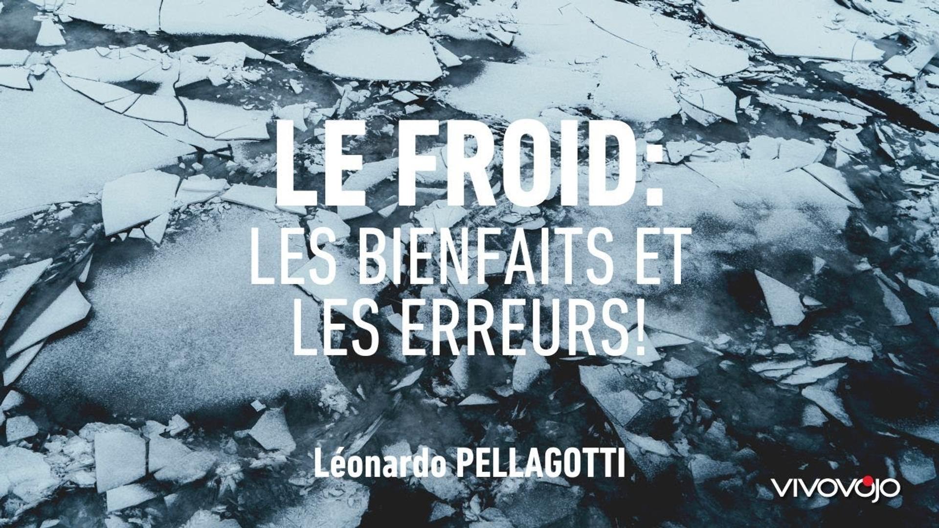 Le Froid : les bienfaits et les erreurs ! Léonardo PELAGOTTI